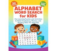 Alphabet Word Search for Kids: Fun Learning Puzzles and Activities to Build Vocabulary, Phonics, and Reading Skills for Kids