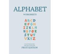 Alphabet Worksheets: Color the Drawing & Trace the Word - Fruit Edition (coloring books)