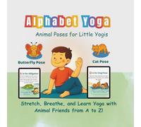 Alphabet Yoga - Animal Poses for Little Yogis: A Fun A-to-Z Yoga Adventure for Kids Ages 3-7 | Learn Yoga with Friendly Animals and Easy Instructions