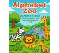 Alphabet Zoo: 26 Animal Friends: Learn the alphabet with 26 cute animals from A to Z!