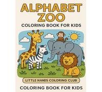 Alphabet Zoo: A to Z Animal Coloring Book for Kids: Learn the ABCs with Cute Animal Companions - Fun Coloring for Ages 3-6 (Little Hands Coloring Club)