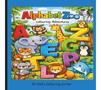 Alphabet Zoo - Colouring Adventures: Learn the Alphabet with Animals- colouring book for kids 2 +