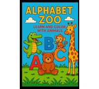 Alphabet Zoo: Learn and Color with Animals: Explore Animals and the Alphabet Through Fun Coloring