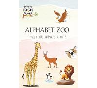 Alphabet Zoo: Meet the Animals A to Z | Cut, Learn & Play with 26 Animals | Boost Alphabet Skills & Creativity for Kids | Early Learning Alphabet Book ... Toddlers & Preschoolers | Ages 2-6 Years