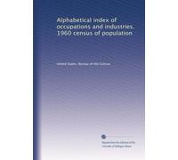 Alphabetical index of occupations and industries. 1960 census of population: Volume 2