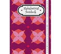 Alphabetical Notebook: Solve Decision Fatigue | Simplify Complex Projects and Achieve Goals Using the Alphabetical Prioritization Method