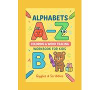 Alphabets A-Z: Coloring & Word Tracing Workbook for Kids: Fun & Educational Practice for Preschool and Kindergarten Learners (Ages 3-5) (Learn With Giggles & Scribbles)
