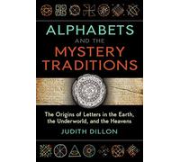 Alphabets and the Mystery Traditions: The Origins of Letters in the Earth, the Underworld, and the Heavens (Sacred Planet)