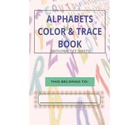 Alphabets Color & Trace Book: A-Z Letter Formation Practice • Coloring & Tracing for Early Learners | Alphabets & Words Learning Workbook | 40 Pages | Handwriting Practice for Kids | Ages 3-8