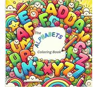Alphabets Coloring Book: The Alphabets Coloring book for Kids and Adults, Bold and Easy Designs for Relaxing and learning with cute Alphabets.
