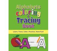 Alphabets Coloring & Tracing Book: Preschool Alphabet Workbook for Kids Ages 3-5: Learn to Write Letters A-Z with Tracing, Coloring, and Fun Activities for Toddlers and Pre-K