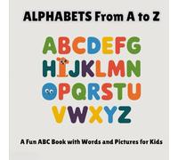 Alphabets from A to Z: A Fun ABC Book with Words and Pictures for Kids