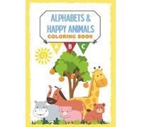 Alphabets & Happy Animals Coloring Book: An Educational Coloring Book with Alphabets and Happy Animals for Children Ages 2 - 6 Years