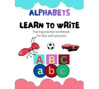 Alphabets Learning to Write Tracing practice Workbook with pictures: for kids age 3+