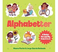 Alphabetter: A Better You and Me, from A to Z