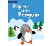 Alphaprints: Pip the Little Penguin by Roger Priddy (2016-09-02)