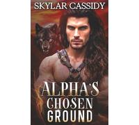 Alpha's Chosen Ground: A Dark Fated Mates Paranormal Romance (Shattered Loyalties)