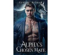 Alpha's Chosen Mate: A Forced Proximity Second Chance Billionaire Werewolf Shifter Romance (Wolf Billionaire)