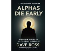 Alphas Die Early: For the Man on a Mission - And the Women Who Love Him