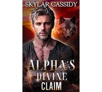 Alpha's Divine Claim: A Fated Mates Paranormal Fantasy Romance (Shattered Loyalties)