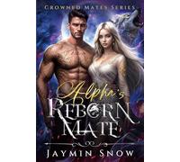 Alpha's Reborn Mate: A Rejected Mates Paranormal Werewolf Romance with a Deadly Prophecy (Crowned Mates Series)