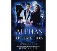 Alpha's Redemption- My Luna Has A Son: 2 (Regret Series)