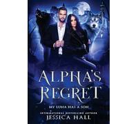 Alpha's Regret: My Luna Has A Son: 1 (Regret Series)