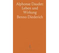 Alphonse Daudet: Leben und Wirkung: Eine faktenbasierte Einführung in Leben, Werk und literarische Bedeutung