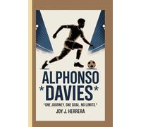ALPHONSO DAVIES: One Journey. One Goal. No Limits.