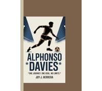 ALPHONSO DAVIES: One Journey. One Goal. No Limits.