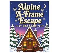 Alpine A-Frame Escape: A Bold and Easy Coloring Book: Large Print Simple Mountain Scenes with High Peaks, Snowy Pines, and Rustic A-Frame Cabins for ... Series) (Cozy Retreats Coloring Collection)