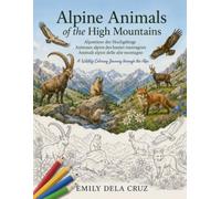 Alpine Animals of the High Mountains: A Wildlife Coloring Journey through the Alps