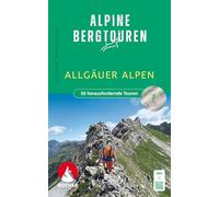 Alpine Bergtouren Allgäuer Alpen: 50 herausfordernde Touren. Mit GPS-Tracks