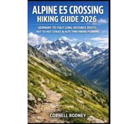 ALPINE E5 CROSSING HIKING GUIDE 2026: GERMANY TO ITALY LONG-DISTANCE ROUTE, HUT-TO-HUT STAGES & ALPS THRU-HIKING PLANNING: 91 (Pathfinder Travel And Adventure Guides)