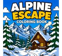 Alpine Escape Coloring Book: Bold and Easy Large Print Mountain Nature Scenes: Relaxing Cozy Winter Designs for Adults, Seniors, and Low Vision Stress ... and Easy Nature Landscapes Coloring Book)