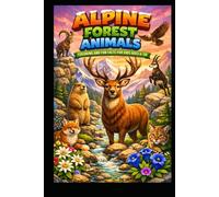 Alpine Forest Animals: Coloring & Fun Facts for Kids Ages 6-10 | 50 Cute Mountain Wildlife Illustrations to Color and Learn