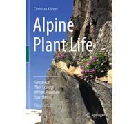 Alpine Plant Life: Functional Plant Ecology of High Mountain Ecosystems