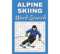 Alpine Skiing Word Search Puzzle Book: Word Searches with Easy to Read Print about Alpine Skiing | 50 Puzzles | 100 Pages | 6x9 Inches | Gift for ... Free Times | For Seniors, Adults and Teens.