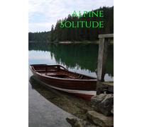 Alpine Solitude: Cultivate daily peace today with this 6x9 120 pages lined notebook, the ultimate reflection journal for nature lovers and writers seeking instant mental clarity.