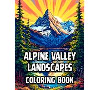 Alpine Valley Landscapes Coloring Book: 38 Majestic Mountain Illustrations to Color with Snow Capped Peaks, Scenic Hiking Trails and Rustic Chalets - ... Living Collection by Gervasio Enrique)