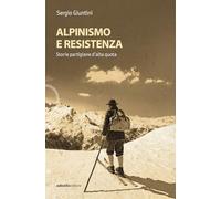 Alpinismo e resistenza. Storie partigiane d'alta quota (Ossigeno)