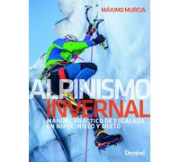 Alpinismo invernal, manual práctico de escalada en nieve, hielo y mixto (MANUALES DESNIVEL)