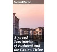 Alps And Sanctuaries Of Piedmont And The Canton Ticino (ebook)