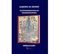 Alquimia Da Árvore: Da psicogenealogia ao transgeracional