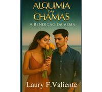 Alquimia de Chamas: A Rendição da Alma