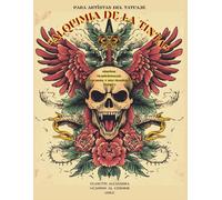 "Alquimia de la tinta" para artistas del tatuaje: diseños tradicionales: old school y neo tradicional tomo 1