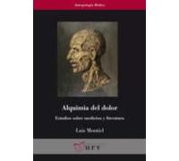 Alquimia Del Dolor: Estudios Sobre Medicina Y Literatura