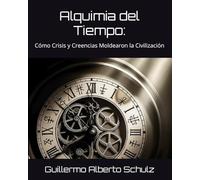 Alquimia del Tiempo:: Cómo Crisis y Creencias Moldearon la Civilización