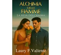 Alquimia di Fiamme: La resa dell’anima (Alchimia delle Fiammes)