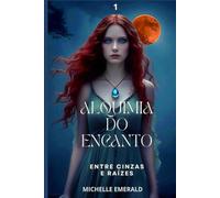 ALQUIMIA DO ENCANTO: ENTRE CINZAS E RAIZES